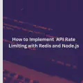 How to Implement API Rate Limiting with Redis and Node.js