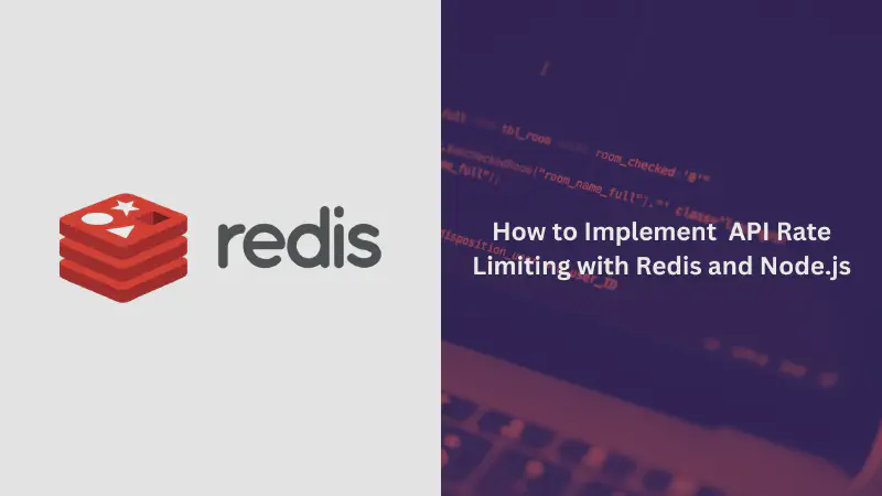 Featured image of post How to Implement API Rate Limiting with Redis and Node.js