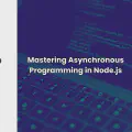 Mastering Asynchronous Programming in Node.js