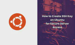 Featured image of post How to Create SSH Key on Ubuntu for Secure Server Access