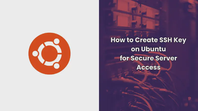 Featured image of post How to Create SSH Key on Ubuntu for Secure Server Access