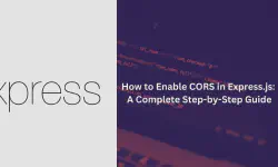 Featured image of post How to Enable CORS in Express.js: A Step-by-Step Guide