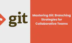 Featured image of post Mastering Git: Branching Strategies for Collaborative Teams