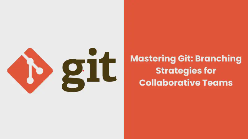 Featured image of post Mastering Git: Branching Strategies for Collaborative Teams