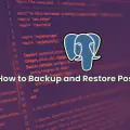 How to Backup and Restore PostgreSQL