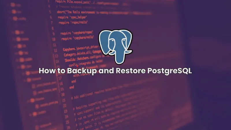 Featured image of post How to Backup and Restore PostgreSQL