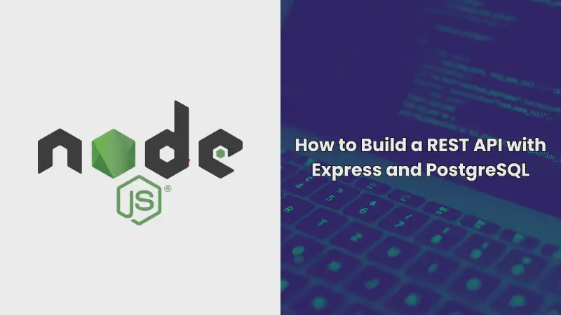 Featured image of post How to Build a REST API with Express and PostgreSQL
