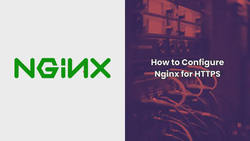 Featured image of post How to Configure Nginx for HTTPS