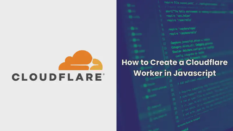 Featured image of post How to Create a Cloudflare Worker in Javascript