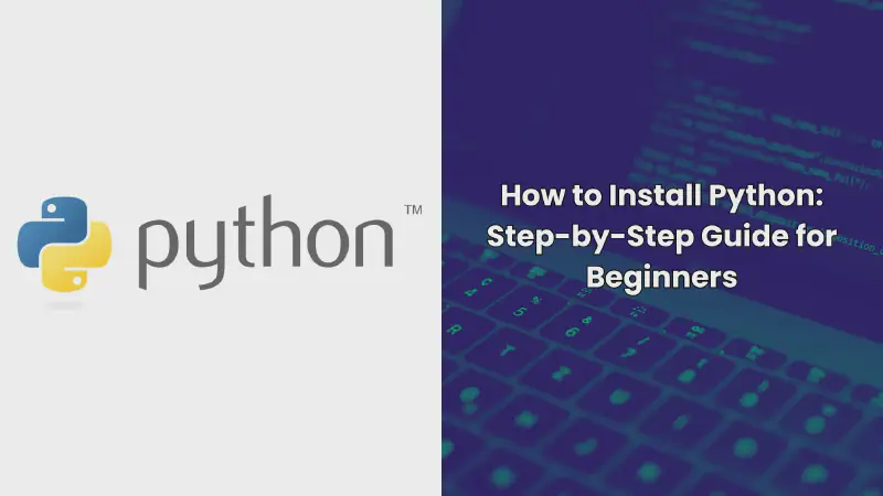 Featured image of post How to Install Python: Step-by-Step Guide for Beginners