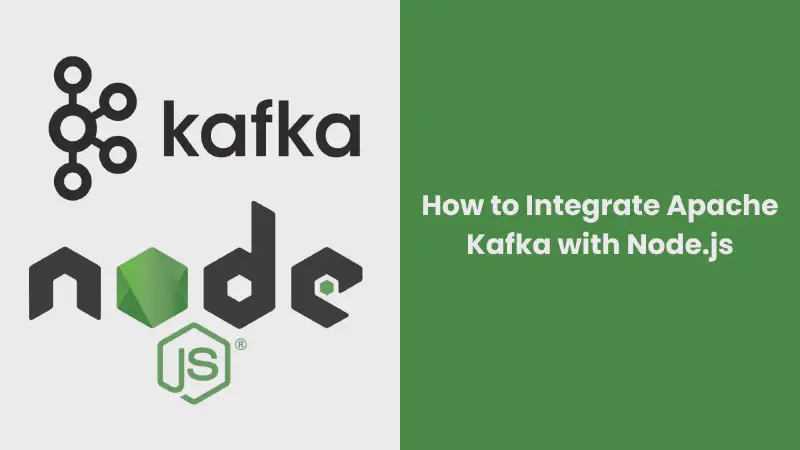 Featured image of post How to Integrate Apache Kafka with Node.js