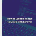 How to Upload Image to MinIO with Laravel