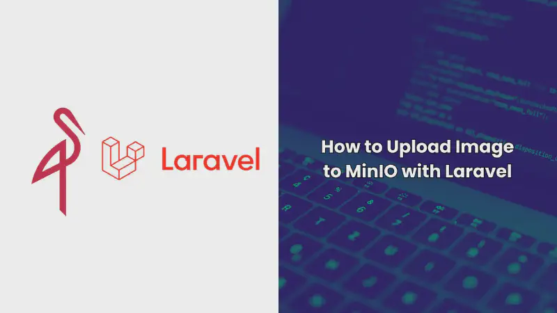 Featured image of post How to Upload Image to MinIO with Laravel