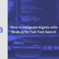 How to Integrate Algolia with Node.js for Full-Text Search