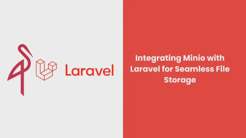 Featured image of post Integrating Minio with Laravel for Seamless File Storage