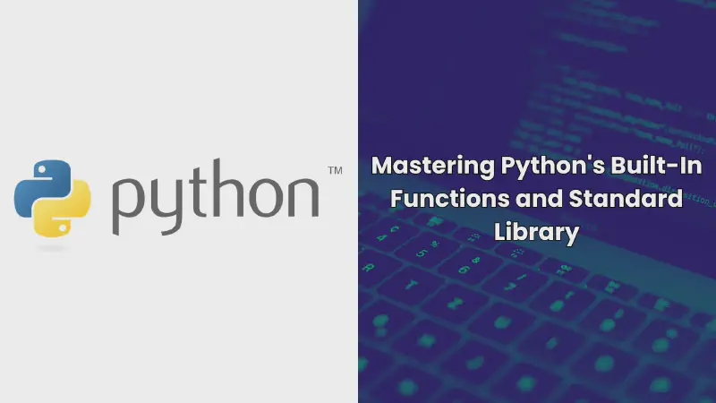 Featured image of post Mastering Python's Built-In Functions and Standard Library: A Comprehensive Guide