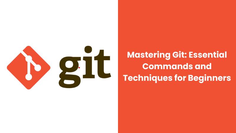 Featured image of post Mastering Git: Essential Commands and Techniques for Beginners