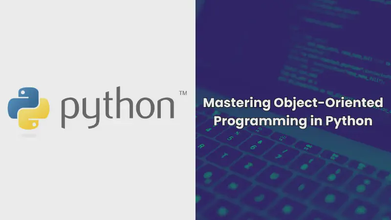 Featured image of post Mastering Object-Oriented Programming in Python