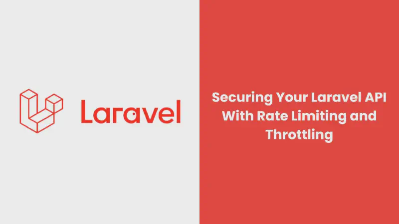 Featured image of post Securing Your Laravel API With Rate Limiting and Throttling