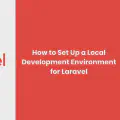 How to Set Up a Local Development Environment for Laravel