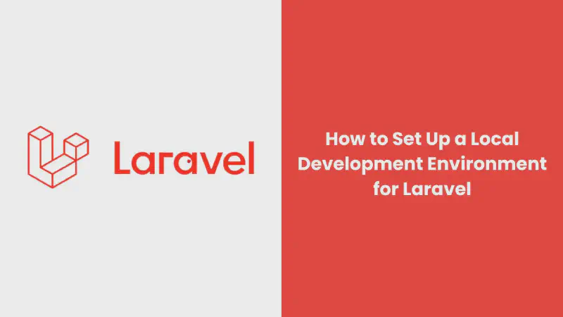 Featured image of post How to Set Up a Local Development Environment for Laravel